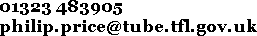 telephone 01323 483905 e-mail philip dot price at tube dot t f l dot gov dot uk